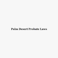 Palm Desert Probate Laws image 1